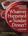 Whatever Happened to Sunday Dinner?: A Year of Italian Menus with 250 Recipes That Celebrate Family