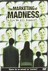 The Marketing of Madness: Are We All Insane? A Documentary