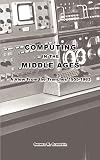 Computing in the Middle Ages: A View From the Trenches 1955-1983