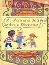 My mom and dad are getting a divorce