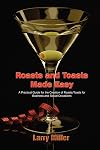 Roasts and Toasts Made Easy: A Practical Guide for the Creation of Roasts/Toasts for Business and Social Occasions