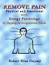 Remove Pain: Physical and Emotional With Energy Psychology by Tapping on Acupuncture Points