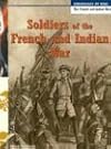 Soldiers of the French and Indian War (Americans at War)