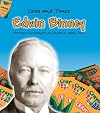 Edwin Binney: The founder of Crayola Crayons (Lives and Times)