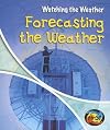 Forecasting the Weather (Heinemann First Library: Watching the Weather)