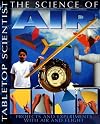 The Science of Air: Projects and Experiments with Air and Flight (Tabletop Scientist)