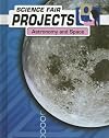 Science Fair Projects: Astronomy and Space