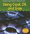 Using Coal, Oil, and Gas (Read and Learn: Exploring Earth's Resources)