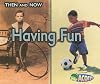 Having Fun (Acorn: Then and Now)