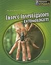 Insect Investigators: Entomologists (InfoSearch: Scientists at Work)