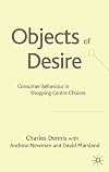 Objects of Desire: Consumer Behaviour in Shopping Centre Choices