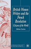 British Women Writers and the French Revolution: Citizens of the World