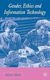 Gender, Ethics and Information Technology