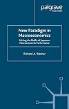 New Paradigm in Macroeconomics: Solving the Riddle of Japanese Macroeconomic Performance