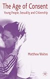 The Age of Consent: Young People, Sexuality and Citizenship