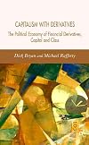 Capitalism with Derivatives: A Political Economy of Financial Derivatives, Capital and Class