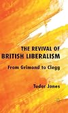 The Revival of British Liberalism: From Grimond to Clegg