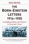 The Born-Einstein Letters : Correspondence between Albert Einstein and Max and Hedwig Born from 1916 to 1955 with Commentaries by Max Born