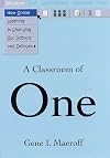 A Classroom of One: How Online Learning is Changing our Schools and Colleges