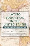 Latino Education in the United States: A Narrated History from 1513-2000