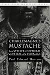 Charlemagne's Mustache: And Other Cultural Clusters of a Dark Age