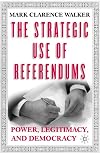 The Strategic Use of Referendums: Power, Legitimacy, and Democracy
