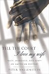 Tell the Court I Love My Wife: Race, Marriage, and Law--An American History
