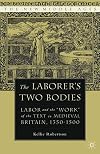 The laborer's two bodies : literary and legal productions in Britain, 1350-1500