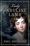 Lady Caroline Lamb: A Biography