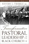 Transformative Pastoral Leadership in the Black Church (Black Religion/Womanist Thought/Social Justice)