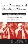 Islam, Memory and Morality in Yemen: Ruling Families in Transition