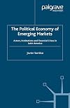 The Political Economy of Emerging Markets: Actors, Institutions and Crisis in Latin America