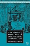 The Drama of Masculinity and Medieval English Guild Culture