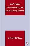 Japan's nuclear disarmament policy and the U.S. security umbrella