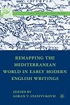Remapping the Mediterranean World in Early Modern English Writings (Early Modern Cultural Studies 1500–1700)