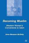 Becoming Muslim: Western Women's Conversions to Islam (Culture, Mind, and Society)