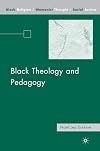 Black Theology and Pedagogy (Black Religion/Womanist Thought/Social Justice)
