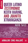 Queer Latino Testimonio, Keith Haring, and Juanito Xtravaganza: Hard Tails (New Directions in Latino American Culture)