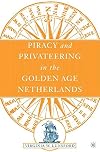 Piracy and Privateering in the Golden Age Netherlands