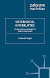 Sisterhood, Interrupted: From Radical Women to Grrls Gone Wild