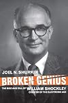 Broken Genius: The Rise and Fall of William Shockley, Creator of the Electronic Age (Macmillan Science)