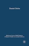 Daniel Defoe's Robinson Crusoe / Moll Flanders (Readers' Guides to Essential Criticism)