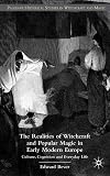 The Realities of Witchcraft and Popular Magic in Early Modern Europe: Culture, Cognition and Everyday Life (Palgrave Historical Studies in Witchcraft and Magic)