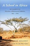 A school in Africa Peterhouse and education in Rhodesia and Zimbabwe