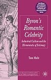 Byron's Romantic Celebrity: Industrial Culture and the Hermeneutic of Intimacy