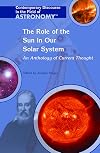 The Role of the Sun in Our Solar System (Contemporary Discourse in the Field of Astronomy)