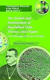 Growth And Development of Specialized Cells, Tissues, And Organs: An Anthology Of Current Thought (Contemporary Discours