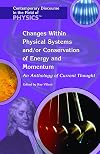 Changes Within Physical Systems And/or Conservation Of Energy And Momentum (Contemporary Discourse in the Field of Physics)