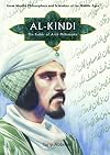 Al Kindi: Father of Arab Philosophy and Ninth-Century Scientist, Calligrapher, and Musician