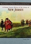 A Primary Source History of the Colony of New Jersey (Primary Sources of the Thirteen Colonies and the Lost Colony)